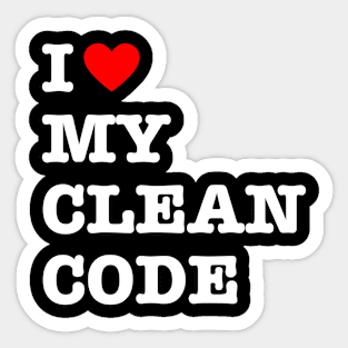 I Love My Clean Code - Funny Programer Meme Sticker